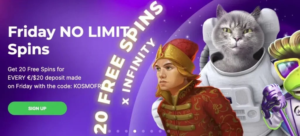 Friday no limit bonus: 20 free spins + €/$20 for every deposit on every Friday only on Kosmonaut Casino